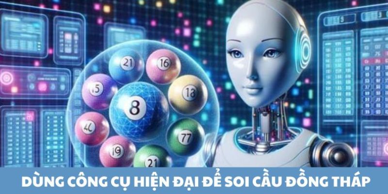 D&ugrave;ng c&ocirc;ng cụ hiện đại để soi cầu Đồng Th&aacute;p