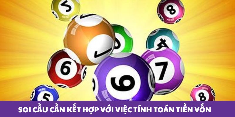 Soi cầu cần kết hợp với việc t&iacute;nh to&aacute;n tiền vốn