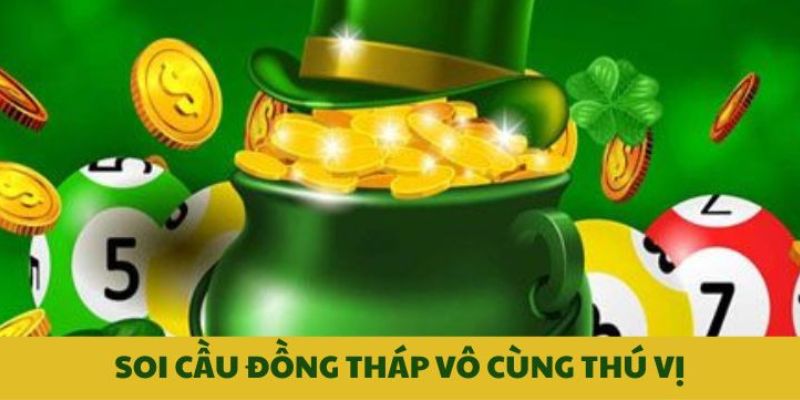 Soi cầu Đồng Th&aacute;p v&ocirc; c&ugrave;ng th&uacute; vị
