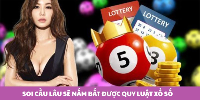 Soi cầu l&acirc;u sẽ c&oacute; thể nắm bắt được quy luật xổ số
