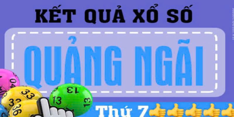 Kết quả xổ số Quảng Ng&atilde;i thứ 7 mỗi tuần