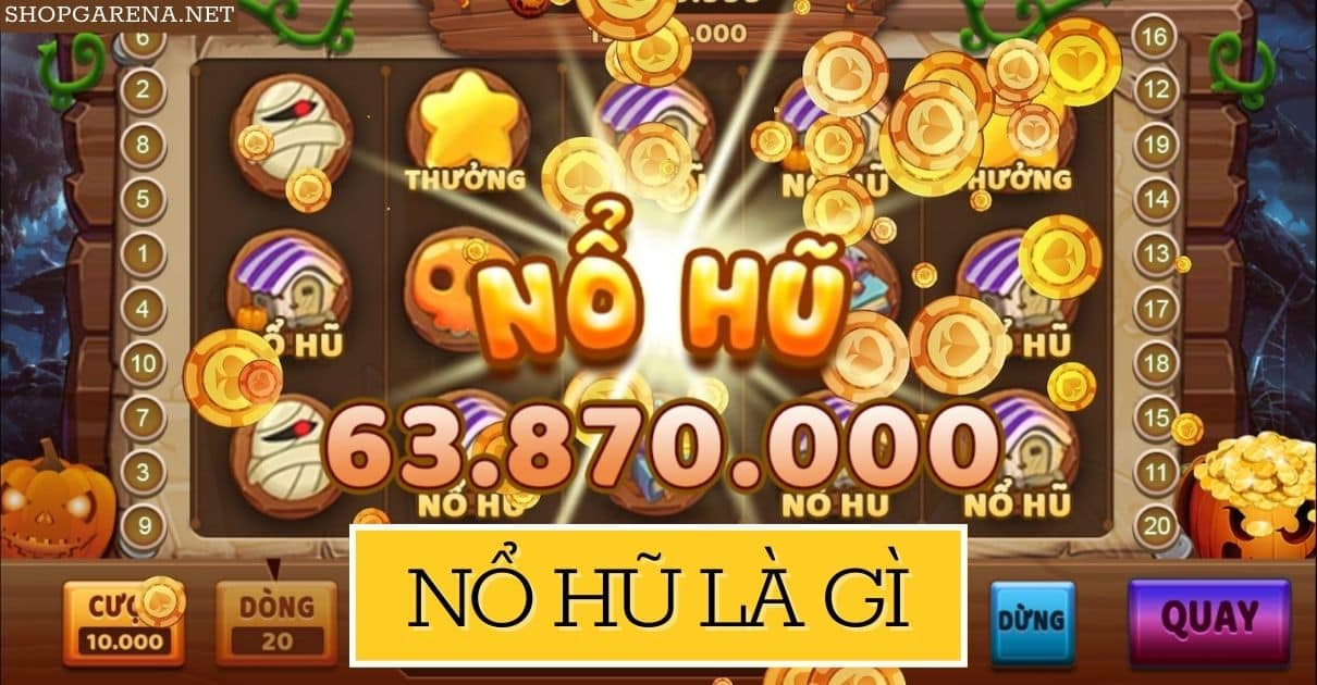 Nổ hũ – Trải nghiệm game đổi thưởng đỉnh cao cho mọi người chơi